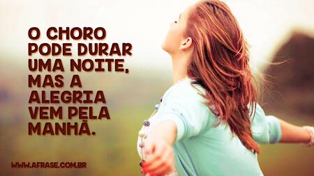 O choro pode durar uma noite, mas a alegria vem pela manhã.