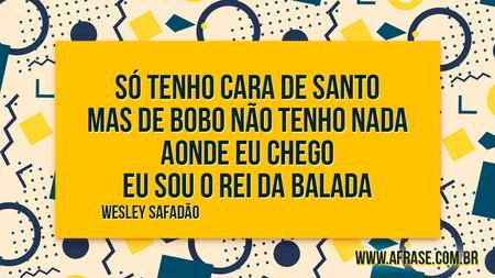 Só tenho cara de santo
Mas de bobo não tenho nada
Aonde eu chego
Eu sou o rei da balada