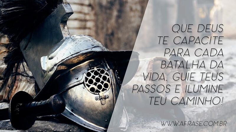 Que Deus te capacite para cada batalha da vida, guie teus passos e ilumine teu caminho! - Frases Religiosas.