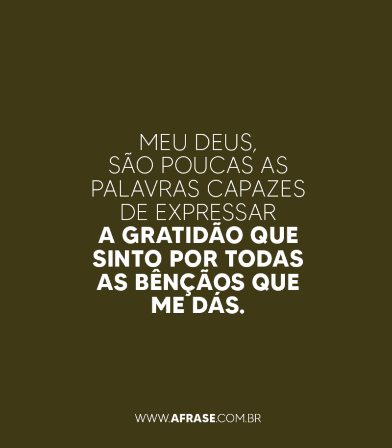 Meu Deus, são poucas as palavras capazes de expressar... - Frases Religiosas.
