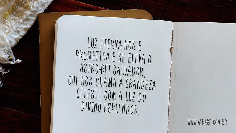 Luz eterna nos é prometida e se eleva o astro-rei salvador... - Frases Religiosas.
