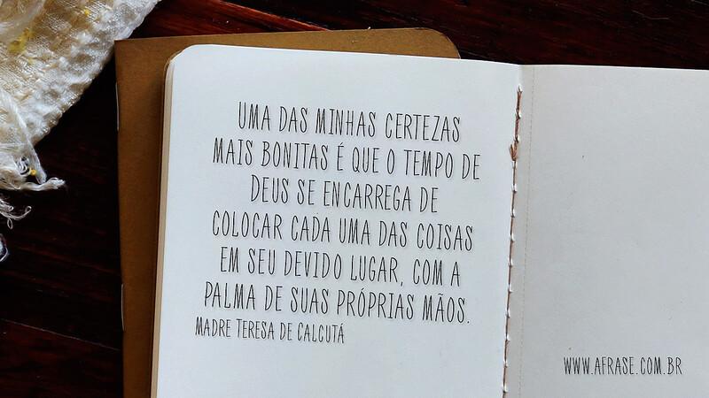 Uma das minhas certezas mais bonitas é que o tempo... - Frases Religiosas.