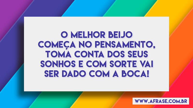 O melhor beijo começa no pensamento, toma conta dos seus.... - Frases de Beijo.