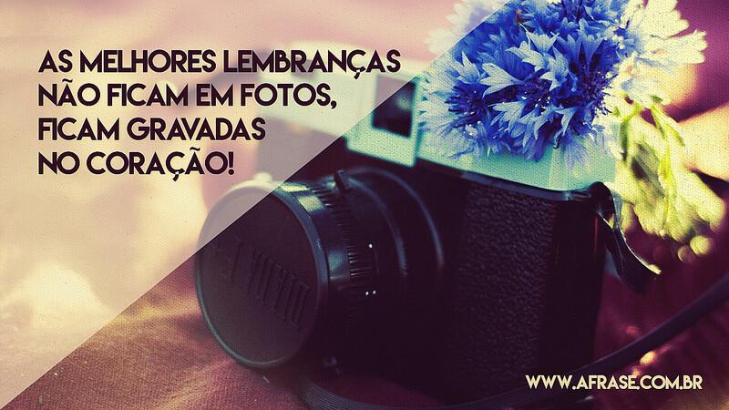 As melhores lembranças não ficam em fotos, ficam gravadas no coração! - Frases de Saudade