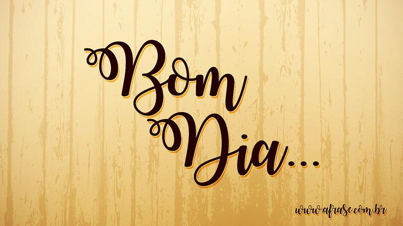 Bom dia... -  Frases de Bom dia