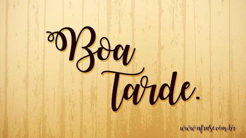 Boa tarde. - Frases de Boa Tarde