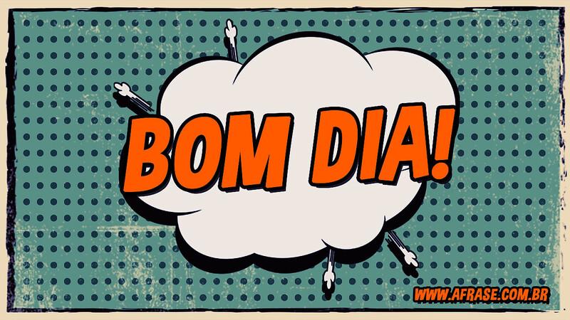 Bom Dia! - Frases de Bom dia	