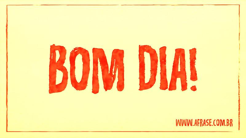 Bom Dia! - Levante e vá realizar seus sonhos - Frases de Bom dia