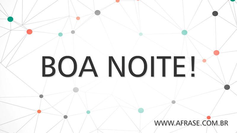 Boa Noite! - Tenha uma boa noite e lembre-se: a alegria vem pela manhã - Frases de Boa noite