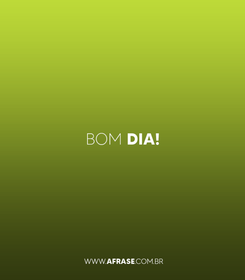 Bom Dia! - Independente do que estiver sentindo, levante-se, vista-se e saia para brilhar. - Frases de Bom dia