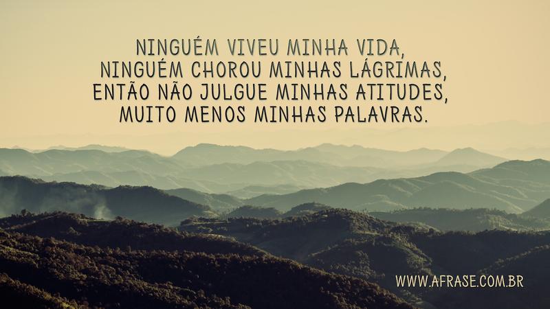 A Frase A Vida é Minha E Ninguém A Viveu