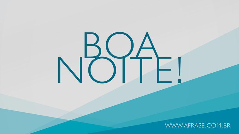 Boa Noite! - Frases de Boa noite