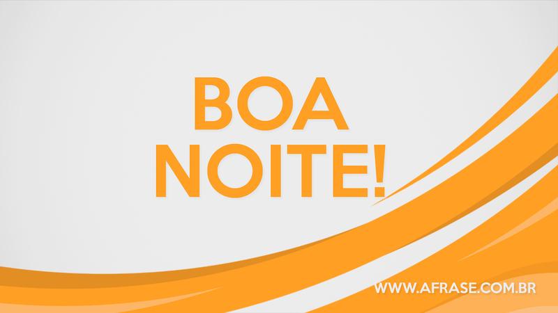 Boa Noite! - Frases de Boa noite