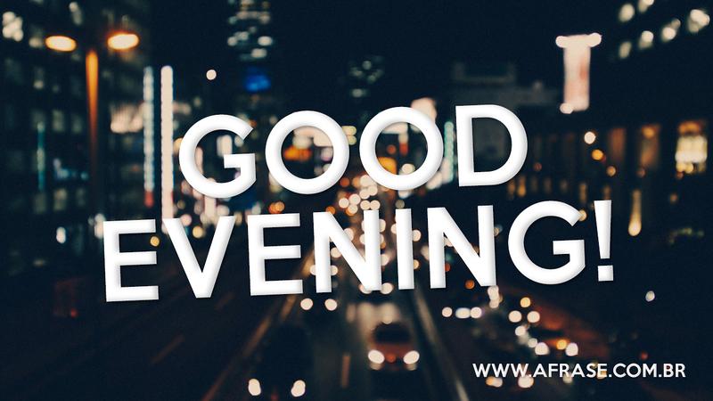Good Everning! - Frases de Boa noite