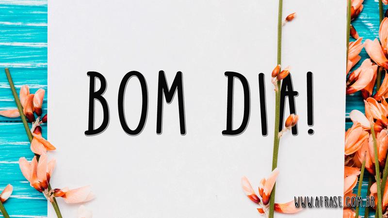 Bom Dia! - Frases de Bom dia