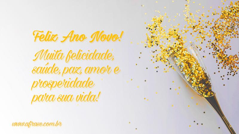 Feliz Ano Novo! Muita felicidade, saúde, paz, amor e prosperidade para sua vida! - Frases de Ano Novo