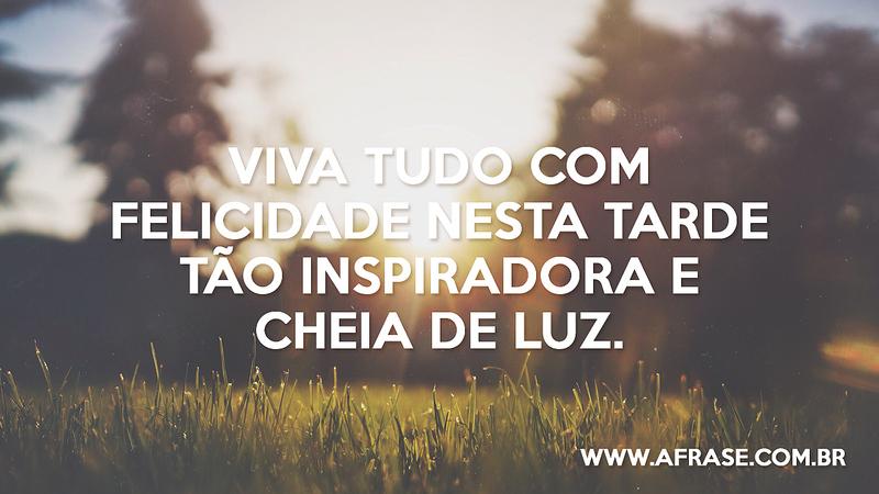 A Frase - Tarde inspiradora A Frase - Tarde inspiradora