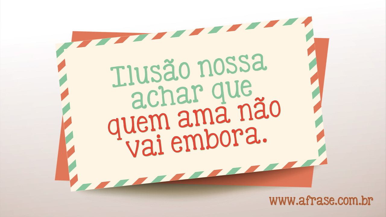 A Frase - Quem ama não vai embora