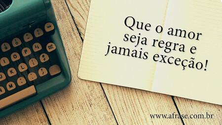 Que o amor seja regra e jamais exceção!