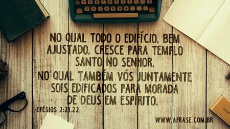 No qual todo o edifício, bem ajustado, cresce para templo santo no Senhor.
No qual também vós juntamente sois edificados para morada de Deus em Espírito. 
Efésios 2:21,22