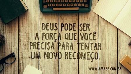 Deus pode ser a força que você precisa para tentar um novo recomeço.