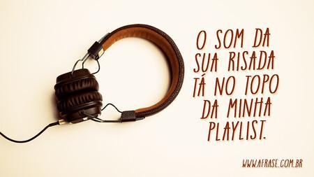 O som da sua risada tá no topo da minha playlist.