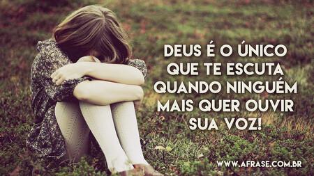 DEUS é o único que te escuta quando ninguém mais quer ouvir sua voz!