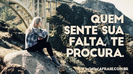 Quem sente sua falta, te procura.