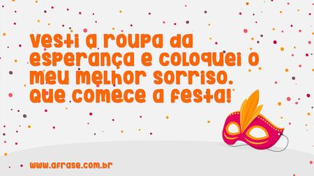 Vesti a roupa da esperança e coloquei o meu melhor sorriso.
Que comece a festa!
