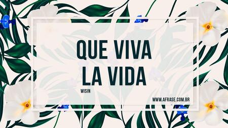 Que viva la vida.