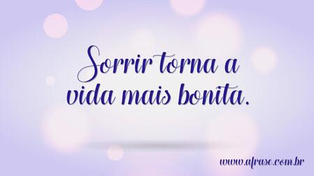 Sorrir torna a vida mais bonita.