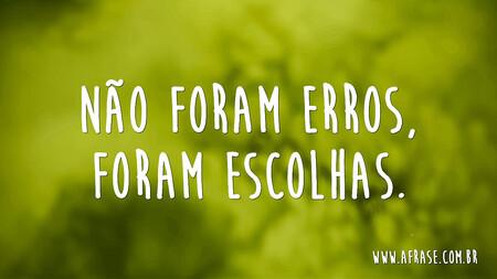 Não foram erros, foram escolhas.