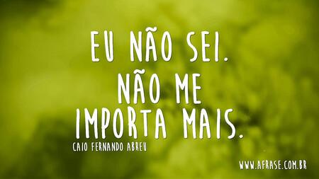 Eu não sei.
Não me importa mais.