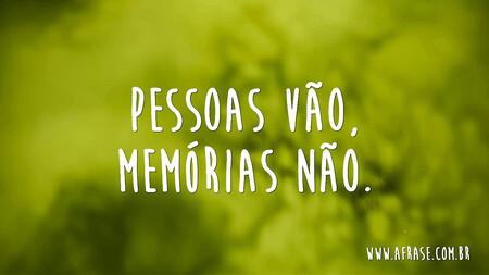 Pessoas vão, memórias não.