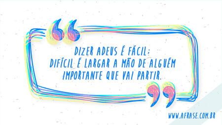 Dizer adeus é fácil; difícil é largar a mão de alguém importante que vai partir.