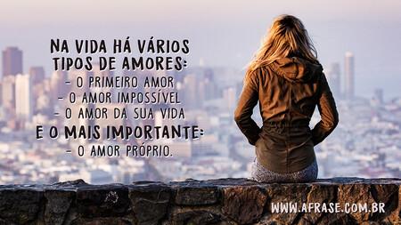 Na vida há vários tipos de amores:
- o primeiro amor
- o amor impossível
- o amor da sua vida
e o mais importante:
- o amor próprio. 