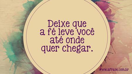 Deixe que a fé leve você até onde quer chegar.