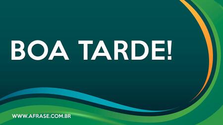 Boa Tarde!