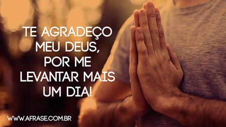 Te agradeço meu Deus, por me levantar mais um dia!