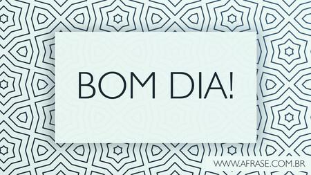 Bom Dia!