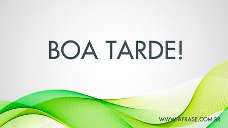 Boa Tarde!