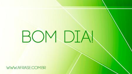 Bom Dia!