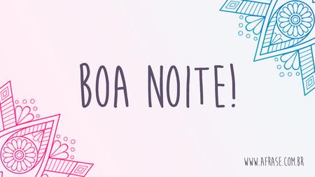 Boa Noite!