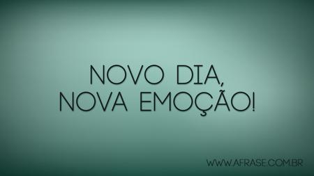 Novo dia, nova emoção!