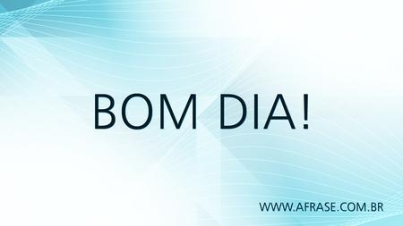 Bom Dia!