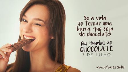 Se a vida se tornar uma barra, que seja de chocolate!