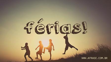 Férias!
Felicidade é não ter hora para acordar!