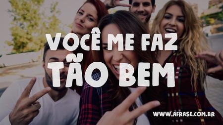 Você me faz tão bem
