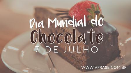 Dia Mundial do Chocolate
7 de Julho