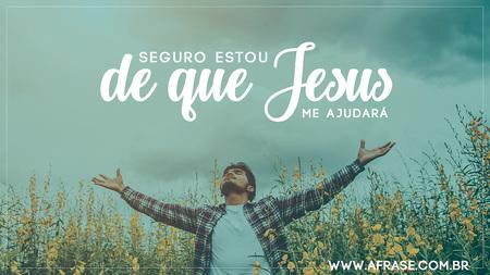 Seguro estou de que Jesus me ajudará